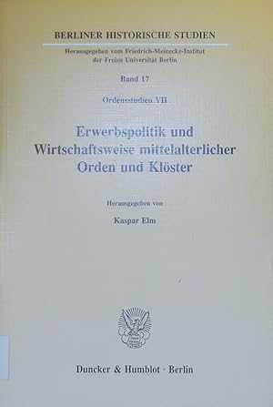Seller image for Erwerbspolitik und Wirtschaftsweise mittelalterlicher Orden und Klster. (= Berliner Historische Studien. Bd. 17. Ordensstudien VII). for sale by Antiquariat Bookfarm