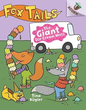 Bild des Verkufers fr The Giant Ice Cream Mess: An Acorn Book (Fox Tails #3) (Hardcover) zum Verkauf von Grand Eagle Retail