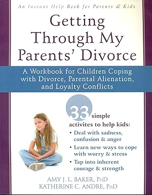 Immagine del venditore per Getting Through My Parents' Divorce: A Workbook for Children Coping with Divorce, Parental Alienation, and Loyalty Conflicts venduto da Don's Book Store