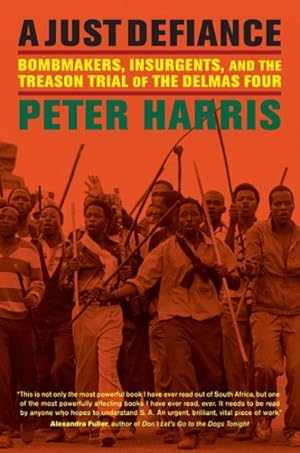 Seller image for Just Defiance : Bombmakers, Insurgents, and the Treason Trial of the Delmas Four for sale by GreatBookPrices