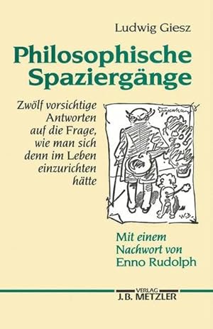 Seller image for Philosophische Spaziergnge: Zwlf vorsichtige Antworten auf die Frage, wie man sich im Leben denn einzurichten htte for sale by Gerald Wollermann