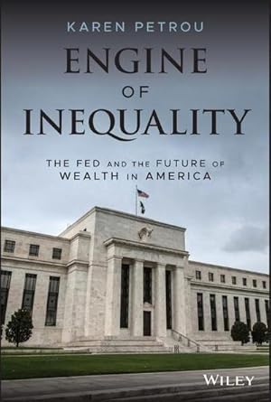 Image du vendeur pour Engine of Inequality : The Fed and the Future of Wealth in America mis en vente par AHA-BUCH GmbH