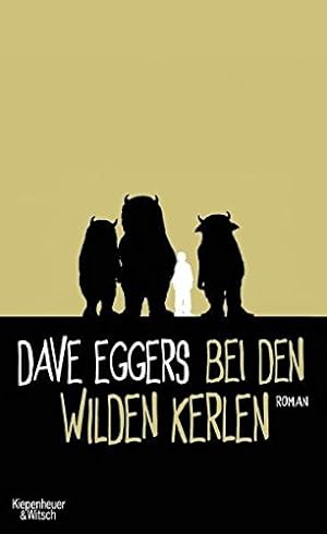 Seller image for Bei den wilden Kerlen. Ein Roman nach dem Kinderbuch "Wo die wilden Kerle Wohnen" von Maurice Sendak und dem Drehbuch "Wo die wilden Kerle wohnen" von Dave Eggers und Spike Jonze. Aus dem Amerikanischen von Ulrike Wasel und Klaus Timmermann. Originaltitel: Where the Wild Things Are. for sale by BOUQUINIST