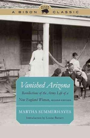 Immagine del venditore per Vanished Arizona : Recollections of the Army Life of a New England Woman venduto da GreatBookPricesUK