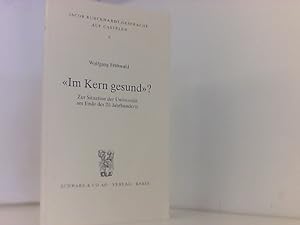 Bild des Verkufers fr "Im Kern gesund"? Zur Situation der Universitt am Ende des 20. Jahrhundert (Jacob Burckhardt-Gesprche auf Castelen, Band 6) zum Verkauf von Book Broker