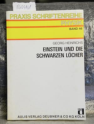Einstein und die Schwarzen Löcher (= Praxis-Schriftenreihe - Abteilung Physik Band 46 - Herausgeb...