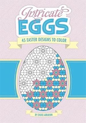 Imagen del vendedor de Intricate Eggs: 45 Easter Designs to Color (Paperback) a la venta por Grand Eagle Retail