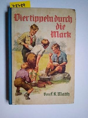 Vier tippeln durch die Mark / F. K. Matth. Mit Bildern von M. Wulff Georg Erich Griesbach
