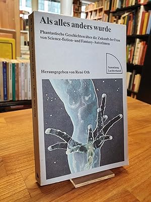 Bild des Verkufers fr Als alles anders wurde - Phantastische Geschichten ber die Zukunft der Frau von Science-Fiction- und Fantasy-Autorinnen, herausgegeben und eingeleitet von Ren Orth, zum Verkauf von Antiquariat Orban & Streu GbR