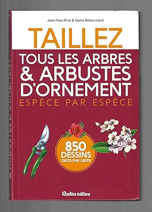 Taillez tous les arbres et arbustes d'ornement espèce par espèce : 850 dessins geste par geste