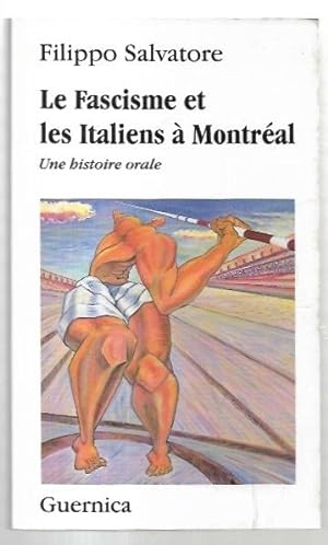 Seller image for Le Fascisme et les Italiens  Montral: Une histoire orale 1922-1945. for sale by City Basement Books