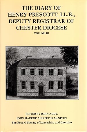 Imagen del vendedor de The Diary of Henry Prescott, LL.B., Deputy Registrar of Chester Diocese Volume III (The Record Society of Lancashire and Cheshire Volume 133 a la venta por Delph Books PBFA Member