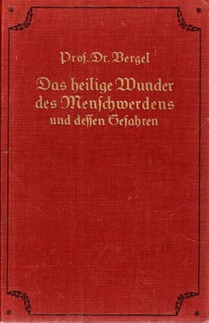 Imagen del vendedor de Das heilige Wunder des Menschwerdens und dessen Gefahren. Ein Aufklrungsbuch ber das Geschlechtsleben vor und in der Ehe im hheren Sinne. a la venta por Antiquariat Jterbook, Inh. H. Schulze