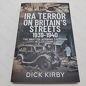 Seller image for IRA Terror on Britain's Streets 1939-1940 : The Wartime Bombing Campaign and Hitler Connection for sale by BookAddiction (ibooknet member)