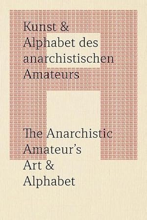 Seller image for Kunst & Alphabet des anarchistischen Amateurs / The Anarchistic Amateur's Art & Alphabet for sale by AHA-BUCH GmbH