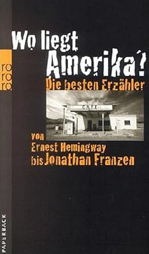 Bild des Verkufers fr Wo liegt Amerika? : Die besten Erzhler von Ernest Hemingway bis Jonathan Franzen zum Verkauf von AHA-BUCH