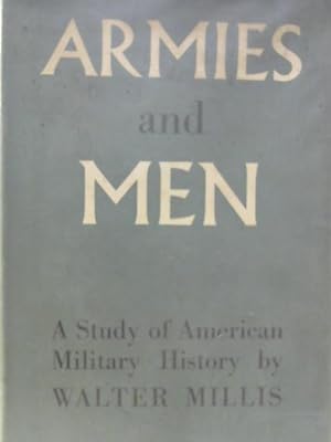Image du vendeur pour Armies and Men: A Study in American Military History mis en vente par World of Rare Books