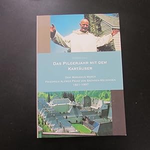 Imagen del vendedor de Das Pilgerjahr mit dem Kartuser - Dom Marianus Marck, Friedrich Alfred Prinz von Sachsen-Meiningen (1921-1997) a la venta por Bookstore-Online