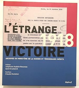 1918 L'étrange victoire : Archives du Ministère de la guerre et témoignages inédits