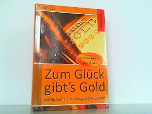 Zum Glück gibt's Gold - Mit Sicherheit in eine goldene Zukunft.