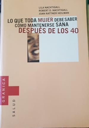 LO QUE TODA MUJER DEBE SABER. COMO MANTENERSE SANA DESPUES DE LOS 40.