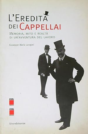 Seller image for L'eredita' dei cappellai: memoria, mito e realta' di un'avventura del lavoro for sale by Librodifaccia