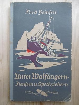 Unter Walfängern, Flensern und Speckziehern. (Einband und Zeichungen von Wilh. Petersen).
