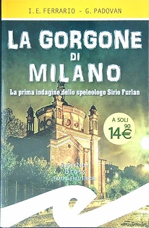 Immagine del venditore per La Gorgone di Milano. La prima indagine dello speleologo Sirio Furlan venduto da Librodifaccia