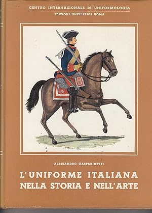 Imagen del vendedor de L'UNIFORME ITALIANA NELLA STORIA E NELL'ARTE. a la venta por MULTI BOOK