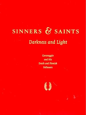 Bild des Verkufers fr Sinners & Saints, Darkness and Light: Caravaggio and his Dutch and Flemish followers zum Verkauf von Kenneth Mallory Bookseller ABAA
