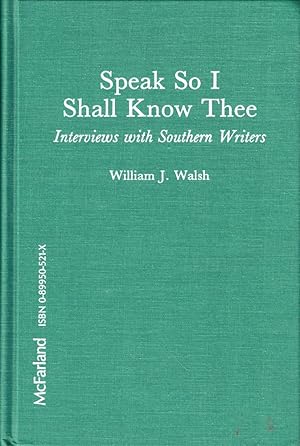 Bild des Verkufers fr Speak So I Shall Know Thee: Interviews With Southern Writers zum Verkauf von Kenneth Mallory Bookseller ABAA