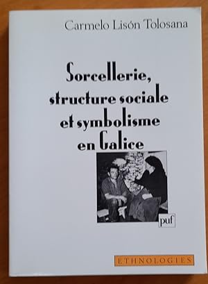 Sorcellerie, structure sociale et symbolisme en Galice.