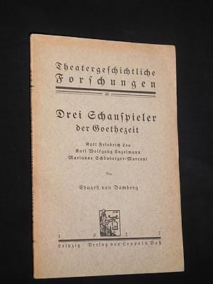 Drei Schauspieler der Goethezeit. Karl Friedrich Leo, Karl Wolfgang Unzelmann, Marianne Schönberg...