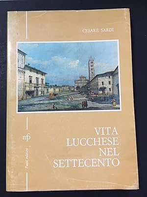 Sardi Cesare. Vita lucchese nel settecento. Fazzi Editore. 1968