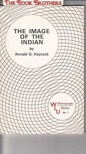 Seller image for The Image of the Indian:The Canadian Indian as a subject and a concept in a sampling of the popular national magazines read in Canada 1900-1970 for sale by THE BOOK BROTHERS