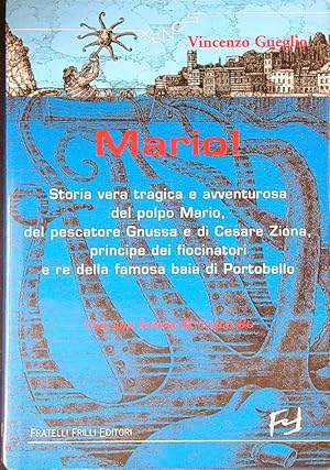 Bild des Verkufers fr Mario! Storia vera tragica e avventurosa del polpo Mario. zum Verkauf von Librodifaccia