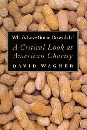 Immagine del venditore per What's Love Got to Do With It?: A Critical Look at American Charity [Soft Cover ] venduto da booksXpress