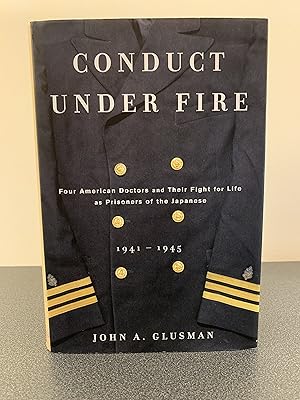 Bild des Verkufers fr Conduct Under Fire: Four American Doctors and Their Fight for Life as Prisoners of the Japanese 1941 - 1945[FIRST EDITION, FIRST PRINTING] zum Verkauf von Vero Beach Books