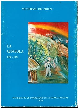 Seller image for LA CHABOLA (1936-1939). MEMORIAS DE UN COMBATIENTE DE LA ESPAA NACIONAL. 1 edicin. for sale by angeles sancha libros