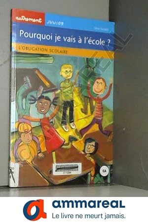 Seller image for Pourquoi je vais  l'cole ? : L'Obligation scolaire for sale by Ammareal