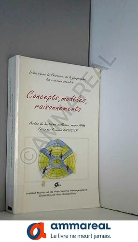 Bild des Verkufers fr Concepts, modles, raisonnements: Actes du huitime colloque, Paris, 27, 28, 29 mars 1996, organis par l'institut national de recherche pd zum Verkauf von Ammareal