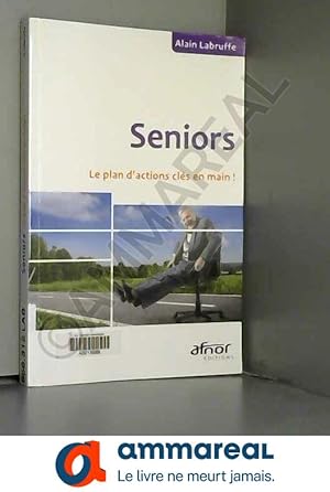 Image du vendeur pour Seniors : Le plan d'actions cls en main ! mis en vente par Ammareal