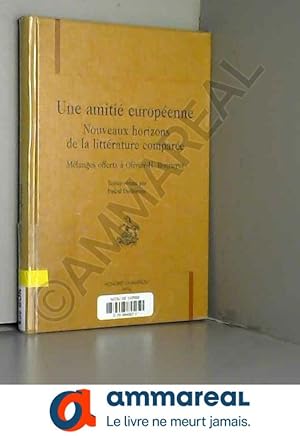 Immagine del venditore per UNE AMITIE EUROPEENNE : NOUVEAUX HORIZONS DE LA LITTERATURE COMPAREE : MELANGES OFFERTS A OLIVIER-H. BONNEROT venduto da Ammareal