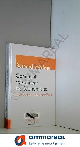 Seller image for Comment raisonnent les conomistes: Les fonctions des modles for sale by Ammareal