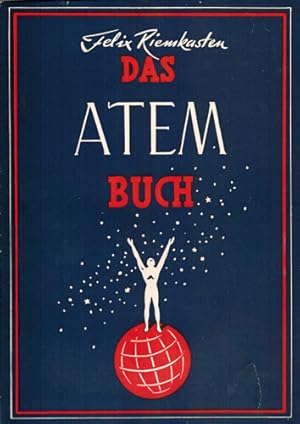 Das Atem Buch. Der Atem, wie er heilt und hilft. Systematische Lehre über Atmen, leichte Gymnasti...