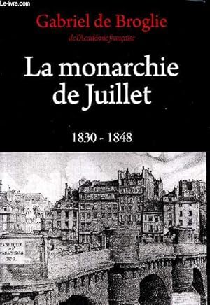 Image du vendeur pour La monarchie de Juillet, 1830-1848 mis en vente par Le-Livre