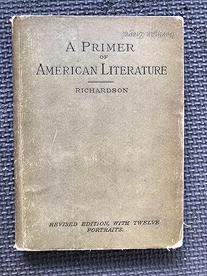 Image du vendeur pour A Primer of American Literature; New and Revised Edition, with Twelve Portraits of American Authors mis en vente par Cragsmoor Books