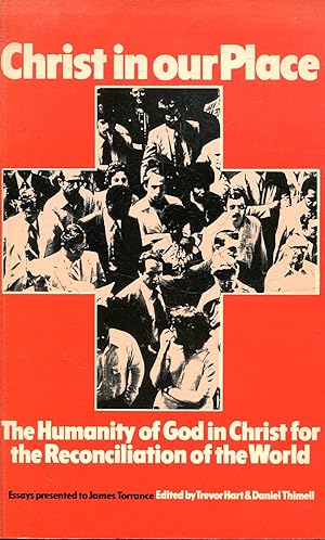 Bild des Verkufers fr Christ in Our Place: The Humanity of God in Christ for the Reconciliation of the World: Essays Presented to Professor James Torrance zum Verkauf von Pendleburys - the bookshop in the hills