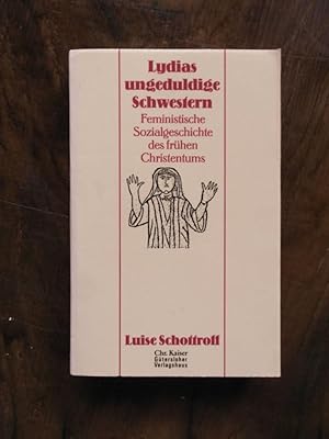 Seller image for Lydias ungeduldige Schwestern : Feministische Sozialgeschichte des frhen Christentums for sale by Buchhandlung Neues Leben