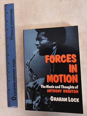 Forces In Motion: The Music And Thoughts Of Anthony Braxton